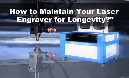 How to Maintain Your Laser Engraver for Long-Term Performance?